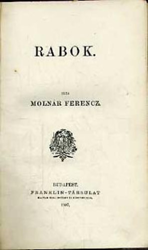 Molnár Ferencz - Rabok