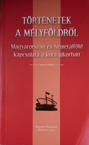 Bozzay R�ka  (szerk.) - T�rt�netek a M�lyf�ldr�l; Magyarorsz�g �s N�metalf�ld kapcsolata a kora �jkorban