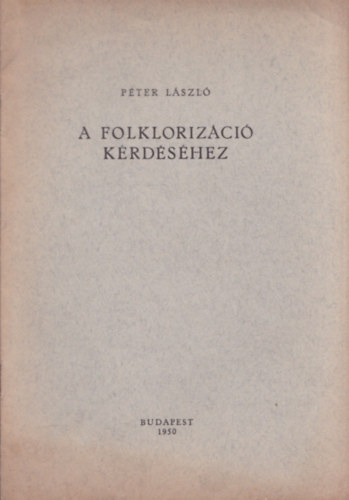 Pter Lszl - A folklorizci krdshez (dediklt)