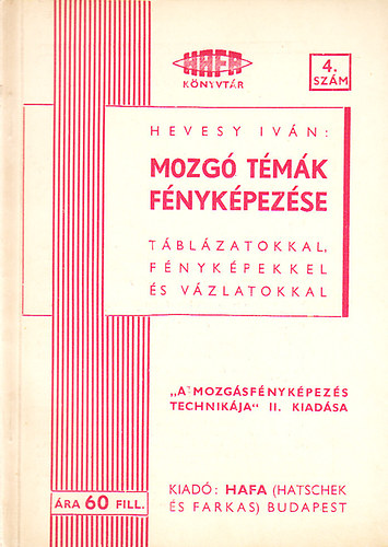 Hevesy Ivn - Mozg tmk fnykpezse - tblzatokkal, fnykpekkel s vzlatokkal