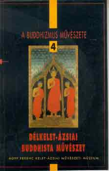 Fajcs�k Gy�rgyi-Renner Zsuzs. - A buddhizmus m�v�szete 4.: D�lkelet-�zsiai buddhista m�v�szet