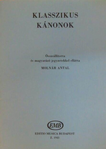 Agócsy László Molnár Antal (szerk.) - Klasszikus kánonok szöveg nélkül - Segédkönyv a szolfézs tanításhoz (Átdolgozott kiadás)