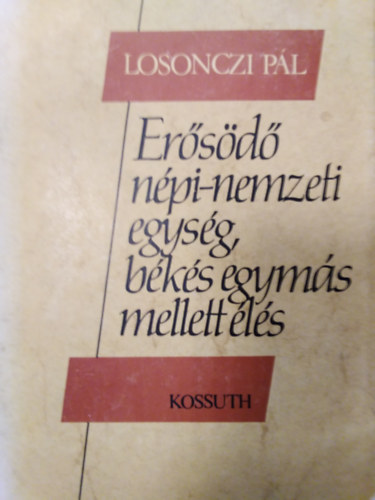 Losonczi Pál - Erősödő népi-nemzeti egység, békés egymás mellett élés