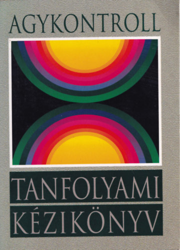 Domján László José Silva (szerk.), Domján Gábor (szerk.) - Agykontroll - Tanfolyami kézikönyv