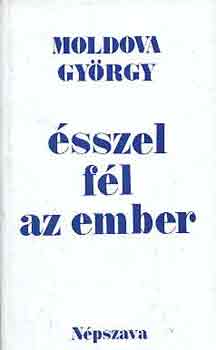 Moldova György - Ésszel fél az ember