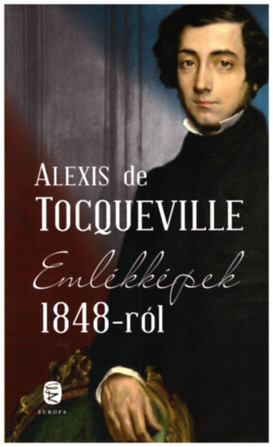 Alexis de Tocqueville - Emlékképek 1848-ról