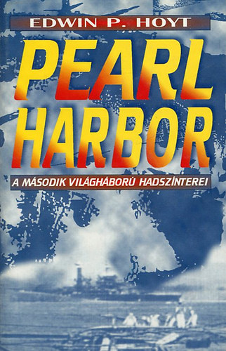 Edwin P. Hoyt - Pearl Harbor - A m�sodik vil�gh�bor� hadsz�nterei