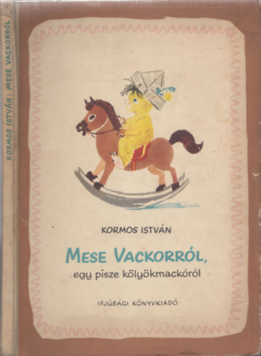 Kormos Istvn - Mese Vackorrl, egy pisze klykmackrl
