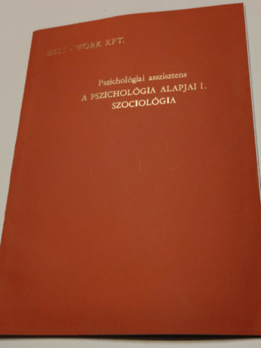 T�bb szerz� - Pszichol�gia asszisztens A pszichol�gia alapjai I.Szociol�gia (Best-Work Kft.)