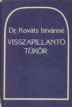 Dr. Kov�cs Istv�nn� - Visszapillant� t�k�r  (Dr.Kov�cs Istv�nn�)