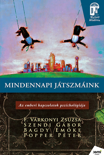 Szendi G�bor, F. V�rkonyi Zsuzsa, Dr. Bagdy Em�ke Popper P�ter - Mindennapi j�tszm�ink
