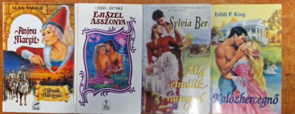 Sylvia Ber, Shirl Henke, Alan Savage Edith P. King - 4db Romantikus.:Kal�zhercegn�,M�g elm�lik haragod,�ji sz�l asszony,Anjou Margit