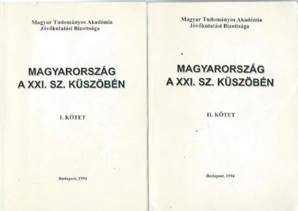 Magyarorszg a XXI. sz. kszbn I-II. - IV. Magyar Jvkutatsi Konferencia eladsai