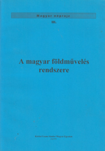 Ortutay Gyula Balassa Ivn - A magyar fldmvels rendszere (Magyar nprajz III.)