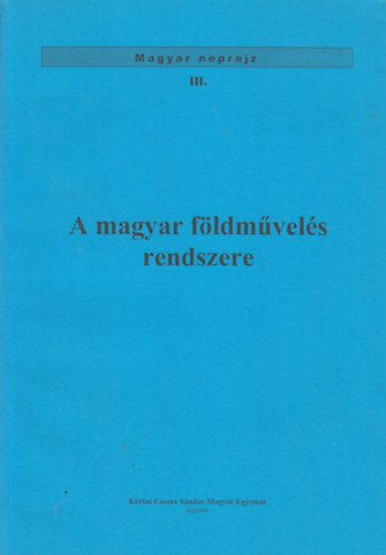 Ortutay Gyula Balassa Ivn - A magyar fldmvels rendszere (Magyar nprajz III.)