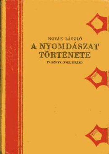 Novk Lszl - A nyomdszat trtnete IV. Knyv: XVIII. szzad