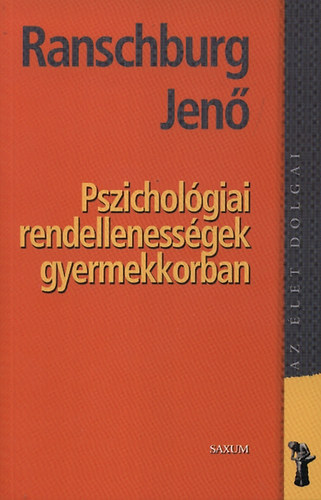 Dr. Ranschburg Jenő - Pszichológiai rendellenességek gyermekkorban