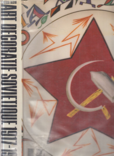 Art decoratif Sovietique 1917-1937. (francia nyelv�)