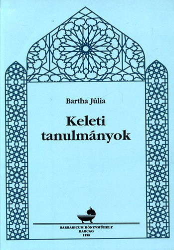 Bartha J�lia - Keleti tanulm�nyok