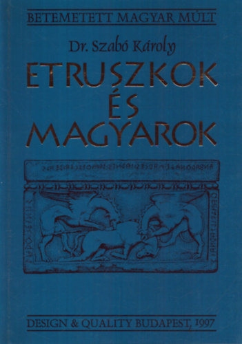 Dr. Szab� K�roly - Etruszkok �s magyarok