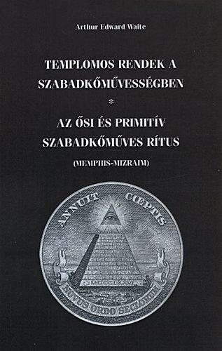 Arthur Edward Waite - Templomos rendek a szabadkőművességben