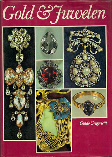 Guido Gregorietti - Gold und Juwelen-Eine Geschichte des Schmucks von Ur bis Tiffany