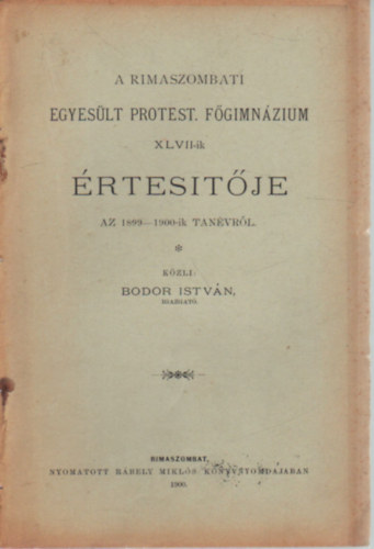 Bodor István - A Rimaszombati Egyesült Protest. Főgimnázium XLVII-ik értesítője - Az 1899-1900-ik tanérvről