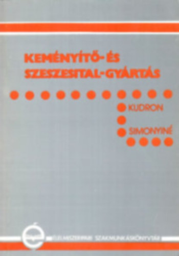 Kudron Jzsef-Ujszszi Jnos-Simonyi Miklsn - Kemnyt- s szeszesital-gyrts