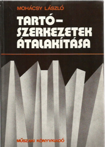 Moh�csy L�szl� - Tart�szerkezetek �talak�t�sa