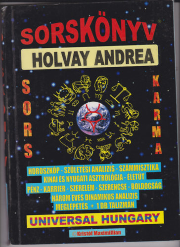 Holvay Andrea - Sorskönyv - Horoszkóp, születési analízis, számmisztika, kínai és nyugati asztrológia, életút, pénz, karrier, szerelem, szerencse, boldogság