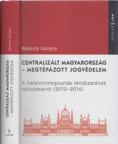 Brndy Gergely - Centralizlt Magyarorszg - Megtpzott jogvdelem