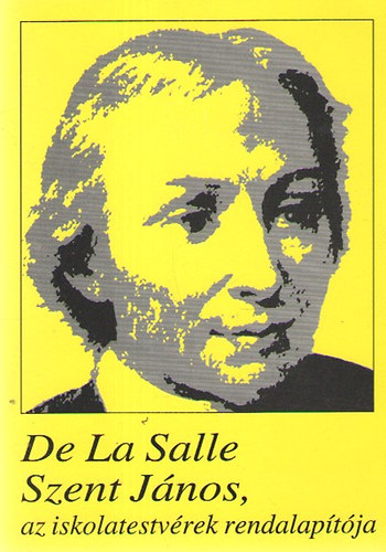 De La Salle Szent J�nos, az iskolatestv�rek rendalap�t�ja