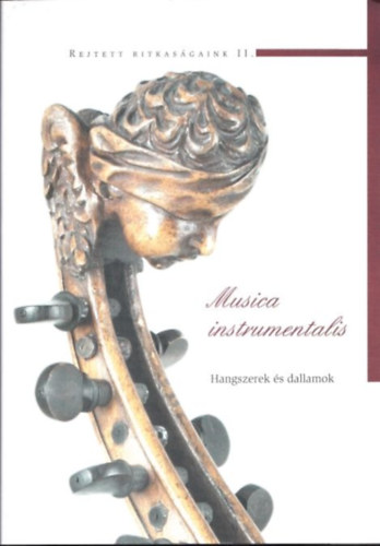 Musica instrumentalis (Hangszerek, dallamok) (Rejtett Ritkasgaink II.)