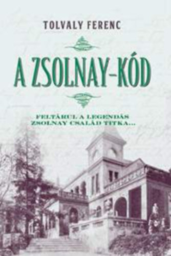 Tolvaly Ferenc - A Zsolnay-k�d