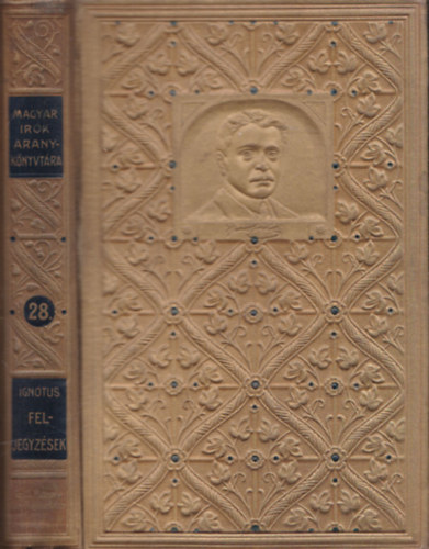 Ignotus - Feljegyzsek (Magyar rk Aranyknyvtra XXVIII. ktet) (I. kiads)