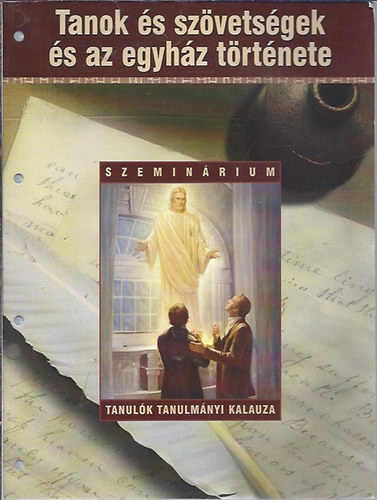 Tanok �s sz�vets�gek �s az egyh�z t�rt�nete (Szemin�rium tanul�k tanulm�nyi kalauza)