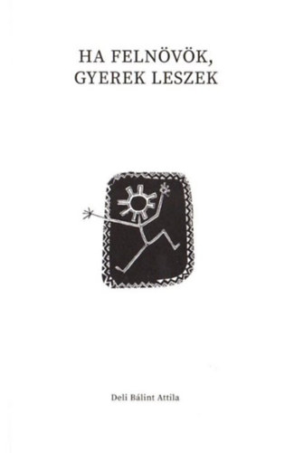 Deli Bálint Attila - Ha felnövök, gyerek leszek