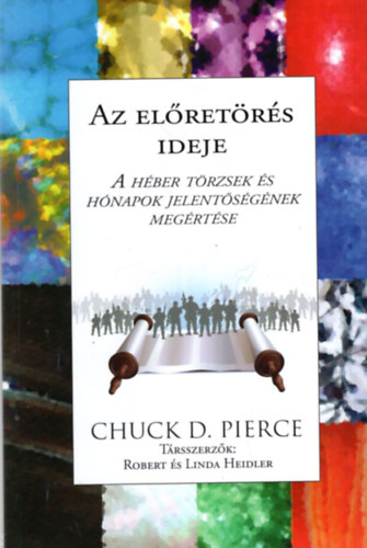 Chuck D. Pierce - Az elretrs ideje- A hber trzsek s hnapok jelentsgnek megrtse