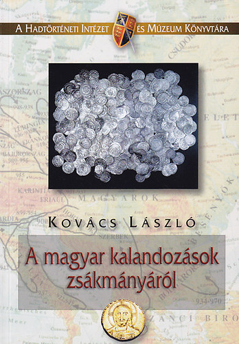 Kovács László - A magyar kalandozások zsákmányáról