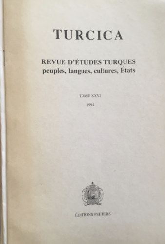 Sahin-Tth Pter - Turcica. Revue d'tudes turques, peuples, langues, cultures, tats - Tome XXVI.