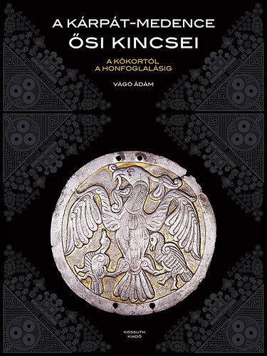 V�g� �d�m - A K�rp�t-medence �si kincsei