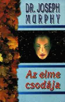 Dr. Joseph Murphy - Az elme csod�ja