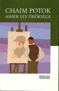 Chaim Potok - Asher Lev öröksége