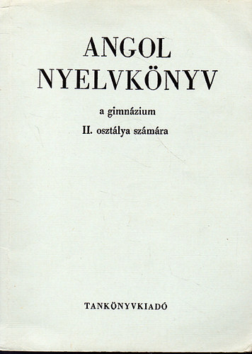 dr.Budai L�szl�-dr.Jakabfi L�szl� - Angol nyelvk�nyv a gimn�zium II. oszt�lya sz�m�ra