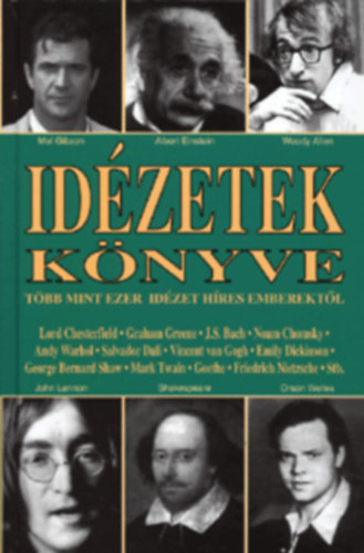 Szabó Attila Henrik - Idézetek könyve (Több mint ezer idézet híres emberektől)