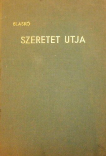 Blask� M�ria - Szeretet utja