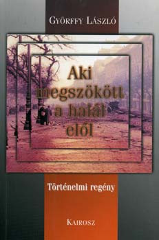 Gyrffy Lszl - Aki megszktt a hall ell