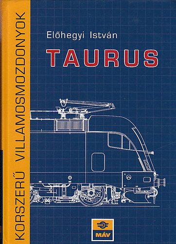 Elhegyi Istvn - TAURUS (korszer villamos mozdonyok)