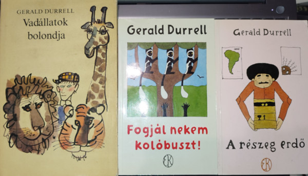 Gerard Durrell - 3db Gerard Durrell knyv - A rszeg erd; Fogjl nekem kolbuszt!; Vadllatok bolondja
