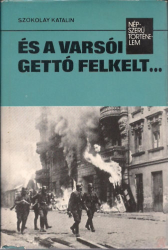 Szokolay Katalin - És a varsói gettó felkelt...